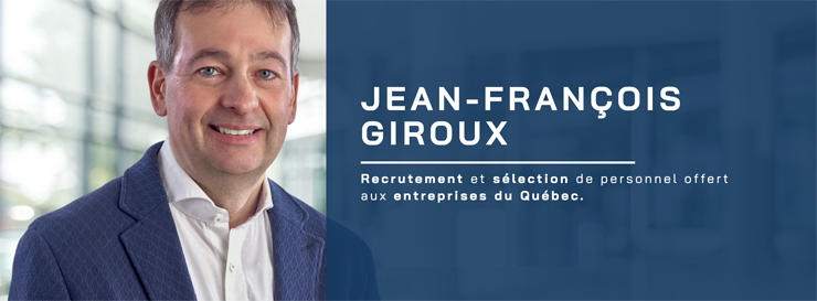 Emploi - Jean-François Giroux Recrutement Emploi - Jean-François Giroux Recrutement